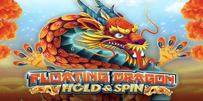 Trik Ampuh Slot Floating Dragon Biar Gacor Terus