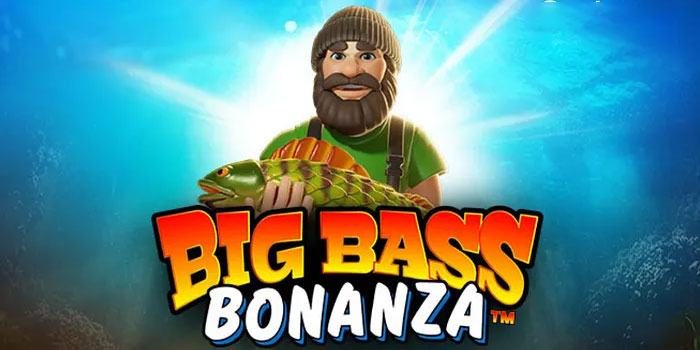 Rahasia Ampuh Menang Besar di Slot Big Bass Bonanza